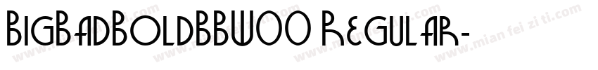 BigBadBoldBBW00 Regular字体转换